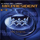 Mr President - Gonna Get Along Without Ya Now Radio Edit