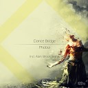 Dance Bridge - Phobia Original Mix AGRMusic