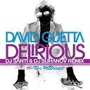 David Guetta feat Tara Mcdonald - Delirious Dj Santi Dj Suhanov remix