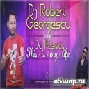 DJ Robert Georgescu Da Fleiva - This Is My Life Radio Edit