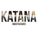 Bassthunder - Katana Original Mix