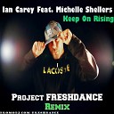 Ian Carey Feat Michelle Shellers - Keep On Rising Project Freshdance Radio Mix