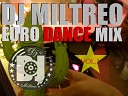 Dj Miltreo - Euro Dance Mix Vol 1