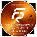 Reel 2 Real Criminal Vibes - I Like To Move It DJ Haipa Ed