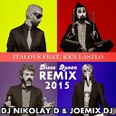 Italove Feat Ken Laszlo - Disco Queen Dj Nikolay D Joemix Dj Remix