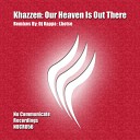 KHAZZEN - Our Heaven Is Out There original mix
