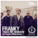 Franky - Touch Me DJ Favorite Official Radio Edit PREMIERE…