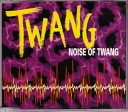 Twang - Noise of Twang Mix Edit