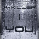 X Killer - I you Original Mix