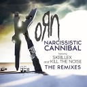 KORN feat Skrillex Kill The Noise - Narcissistic Cannibal Dave Aude Radio Mix