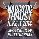 Sergey Kutsuev DJ ILLONA - Narcotic Thrust I Like It 2014 Sergey Kutsuev DJ ILLONA Dub…