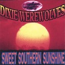 Dixie Werewolves - 01 Live for the music