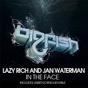 Lazy Rich Jan Waterman - In The Face Original Mix
