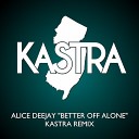 Alice Deejay - Better Off Alone Kastra Remix