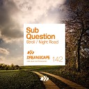 Sub Question - Night Road Original Mix