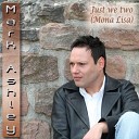 Mark Ashley - Just We Two Mona Lisa