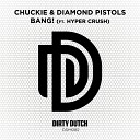 Chuckie Diamond Pistols feat Hyper Crush - Bang Original Mix