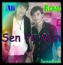 SarxanKesalo - Renat Ali Sen Ve Men 2013