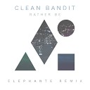 Clean Bandit - Rather Be Elephante Remix