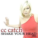 C C Catch - Shake Your Head Radio Edit