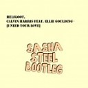 Helsloot Calvin Harris feat Ellie Goulding - I Need Your Love Sasha Steel Bootleg