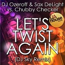 DJ Ozeroff Sax DeLight vs Chubby Checker - Let s Twist Again DJ Sky Radio Remix