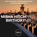 Misha Hitch - Birthday Mix 2013 Track 07
