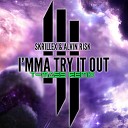 Skrillex Alvin Risk - Try It Out T Mass Remix