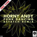 Horny Andy - Funk Dancing Detach Remix