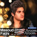 Masoud Fathi - Aroom Aroom