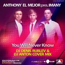 Dj Denis RUBLEV Dj ANTON fea - Dj Denis RUBLEV Dj ANTON feat Anthony El Mejor You Will Never Know Syntheticsax…