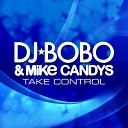 DJ Bobo - Take Control ft Mike Candys Radio Edit