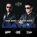 Ivan Spell Misha Klein vs Alex Ander - Leaving Original Mix