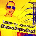 Master Spensor - По Проводам Valentine Khaynus Remix radio…