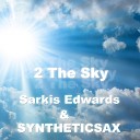 Syntheticsax Sarkis Edwards - 2 The Sky