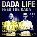 Dada Life Eddi Royal ft DJ DimixeR DJ Viduta - Feed the Dada DJ ZOFF DJ LUCKY MASH UP