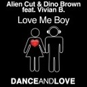 Alien Cut Dino Brown feat Vivian B - Love Me Boy Extended Mix