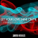 Str ker Parker Feat Ann Bailey - Let Your Love Shine On Me Festival Mix