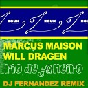 Marcus Maison Will Dragen - Rio de Janeiro DJ Fernandez Remix