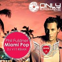 Phil Fuldner - Miami Pop DJ V1t Remix