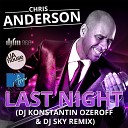 Chris Anderson - Last Night Dj Konstantin Ozeroff Dj Sky Remix