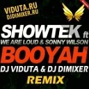 Showtek feat We Are Loud amp Sonny Wilson - Booyah DJ Viduta amp DJ DimixeR Remix
