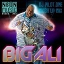 Big Ali - Neon Musica 2014 DJ Pilot One Mash Up Mix
