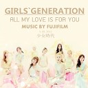 Girls Generation - ALL MY LOVE IS FOR YOU