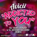 Avicii - Addicted To You Dj Denis Rubl