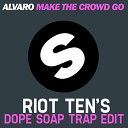 Alvaro Riot Ten - Make The Crowd GO Riot Ten s Dope Soap Trap…