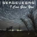 sergevegas - I Can Give You