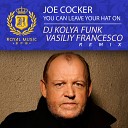 DJ Kolya Funk Vasiliy Francesco - Joe Cocker You Can Leave Your Hat On DJ Kolya Funk Vasiliy Francesco…