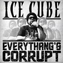Ice cube - Everything s corrupt