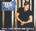 Blue System - Love Will Drive Me Crazy Extended Version